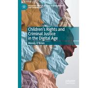 Children's Rights and Criminal Justice in the Digital Age (Palgrave Critical Studies in Human Rights and Criminology)