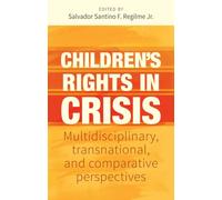 Children's rights in crisis: Multidisciplinary, transnational, and comparative perspectives