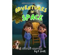 Children's Short Stories: Adventures in Space: 12 Exciting Chapters for Young Imaginations; Ages 6-12 (The Adventures of Sam, Mia & Max)