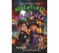 Children's Short Stories: Adventures on Halloween: 12 Spooky Chapters for Young Imaginations; Ages 6-12 (Children's Short Stories: Adventures with Sam, Mia and Max)