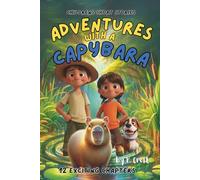 Children's Short Stories: Adventures with a Capybara: 12 Exciting Chapters for Young Imaginations; Ages 6-12