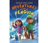 Children's Short Stories: Adventures with a Penguin: 12 Magical Chapters for Young Imaginations; Ages 6-12 (Children's Short Stories: Adventures with Sam, Mia and Max)