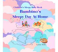Children's Sleepy Baby Book Bambino's Sleepy Day At Home: Calming Bedtime Story To Relax Count Bubbles, Say Colors And Numbers Feel Soporific And Sleepy With Cool Pillow