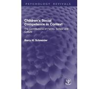 Children's Social Competence in Context: The Contributions of Family, School and Culture (Psychology Revivals)