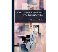 Children's Songs And How To Sing Them