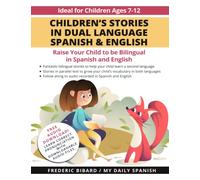 Children's Stories in Dual Language Spanish & English: Raise your child to be bilingual in Spanish and English + Audio Download. Ideal for kids ages 7-12 (Spanish for Kids Learning Stories)