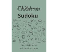 Childrens Sudoka Puzzle Book: Sudoku puzzles for Children, Entertainment without screens, 6x9 inches - 110 pages, 50+ puzzles, solutions included