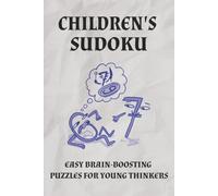 Children's Sudoku Puzzle Book: Sudoku Puzzle for Children | Kid-Friendly Sudoku for Learning and Fun | 6x9 Inches, 110 Pages | 50+ Puzzles | Solutions Included