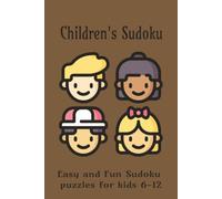 Children's Sudoku Puzzle Book: Sudoku Puzzles for Kids | Learn While Increasing Brainpower | 6x9 Inches 110 Pages | 50+ Puzzles | Solutions Included