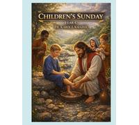 Children's Sunday Year C: Every Sunday's gospel in kids language for year C
