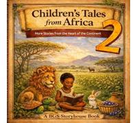 Children's Tales from Africa 2: More Stories from the Heart of the Continent (Folklore and Myths for Young Children)