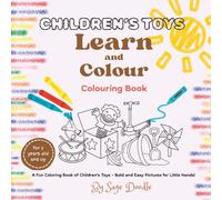 Children's Toys Learn and Colour: A Fun and Easy Colouring Book for Small Hands