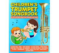 Children's Trumpet Songbook: 60 Fun and Easy Songs with Notation and Lyrics (Beginner Trumpet Songbooks)