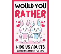 Children's Valentine's Day Gifts: Would You Rather? Valentines Edition: With +199 Tricky, Cute, Funny Choices, Unique Presents For Kids Boys, Girls ... Endless Fun (Valentine's Gifts For Kids 6-8)