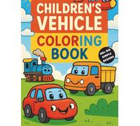 Children's Vehicle Coloring Book: Cute Car Coloring Book for Toddlers Ages 1-3 | Easy & Large Pictures of Cars, Trucks, and Trains