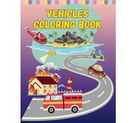 Children's Vehicle Coloring Book for Ages 2-6 | 15 Fun Vehicle Designs with Educational Facts | Trucks, Cars, Airplanes, Submarines & More | For Crayons, Markers, Acrylic & Pencil Colors