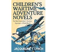 Children's Wartime Adventure Novels: The Silent Generation's Vicarious Experience of World War II