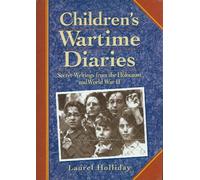 Children's Wartime Diaries: Secret Writings from the Holocaust and World War II