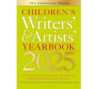 Children's Writers' & Artists' Yearbook 2025: The best advice on writing and publishing for children