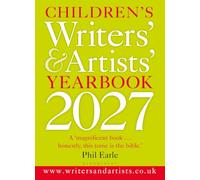 Children's Writers' & Artists' Yearbook 2027: The best advice on writing and publishing for children