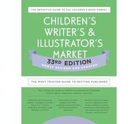 Children's Writer's & Illustrator's Market 33rd Edition: The Most Trusted Guide to Getting Published (Children's Writer's and Illustrator's Market)