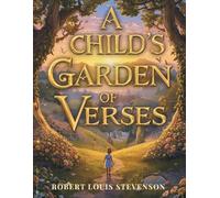 Child's Garden of Verses: A Timeless Collection of Classic Children’s Poems and Illustrated Bedtime Verses