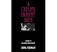 CHILD'S PARENT DIES: Studies in Childhood Bereavement