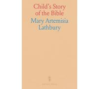 Child's Story of the Bible: Illustrated With Numerous Full-Page Colored Plates, and Photo-Engravings