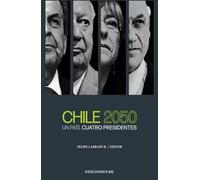 Chile 2050: Un País. Cuatro Presidentes