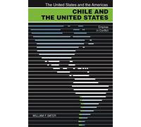 Chile and the United States: Empires in Conflict (The United States and the Americas)