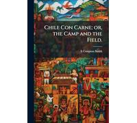 Chile Con Carne; or, the Camp and the Field.