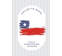 Chile Concepcion Missionary Journal for LDS Sisters and Elders: 6" x 9", 120 pages wide ruled notebook sheets. Perfect for goal planning, documenting, ... study, journaling and more: Called to Serve