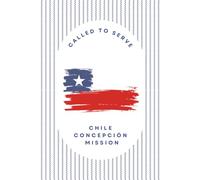 Chile Concepcion Missionary Journal for LDS Sisters and Elders: 6" x 9", 120 pages wide ruled notebook sheets. Perfect for goal planning, documenting, ... study, journaling and more: Called to Serve