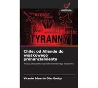 Chile: od Allende do wojskowego pronunciamiento: Kryzys, partyzantka i pora¿ka totalitarnego socjalizmu