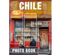 Chile Photo Book: Explore Stunning Landscapes and Culture of Chile Through 40 Captivating Images
