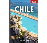 Chile Reiseführer 2026: Ihr kompletter Begleiter zu Chiles besten Attraktionen, Kultur, Kulinarik und Outdoor-Abenteuern