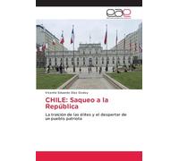 CHILE: Saqueo a la República: La traición de las élites y el despertar de un pueblo patriota