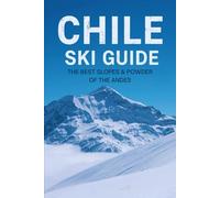 Chile Ski Guide: The Best Slopes & Powder of the Andes
