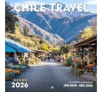 Chile Travel 2026 Calendar: Adventure Across Mountains, Lakes & Cities