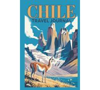 Chile Travel Journal: A 6 x 9 Inch Lined Notebook for Trip Notes, Memories and Adventures in South America