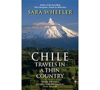 Chile: Travels In A Thin Country [Idioma Inglés]