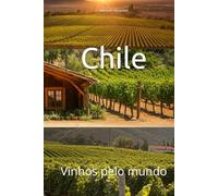 Chile: Vinhos pelo mundo (Wines of the World: Chile)