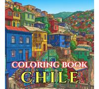 Chile Wonders | An Adult Coloring Book of Patagonia, Easter Island & Chilean Traditions: A Relaxing Journey Through Moai Statues, Mapuche Art, Cueca ... (Adult Coloring Book. World Series.)