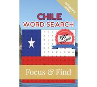 Chile Word Search Focus & Find: 50+ Word Search Puzzles to discover and learn about the beautiful country of Chile | 6 x 9 inches, 110 pages | Gift ... Free Time (Around the World in Word Searches)