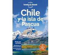 Chile y la isla de Pascua 8: Rutas detalladas, las mejores experiencias, mapas y consejos de expertos (Guías de País Lonely Planet)