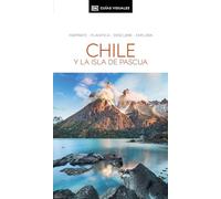 Chile y la Isla de Pascua (Guías Visuales): Inspirate, planifica, descubre, explora (Guías de viaje)