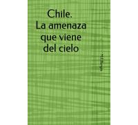 Chile y su amenaza que viene del cielo