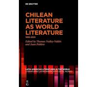 Chilean Literature as World Literature: 1990-2025 (Latin American Literatures in the World / Literaturas Latinoamericanas en el Mundo)