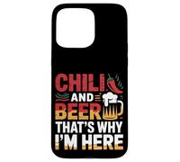 Chili And Beer That's Why I'm Here Spicy Food Drink --- Carcasa para iPhone 15 Pro Max
