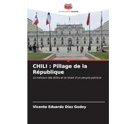 CHILI : Pillage de la République: La trahison des élites et le réveil d'un peuple patriote